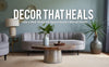 Decor That Heals: How a Well-Designed Space Boosts Mental Health